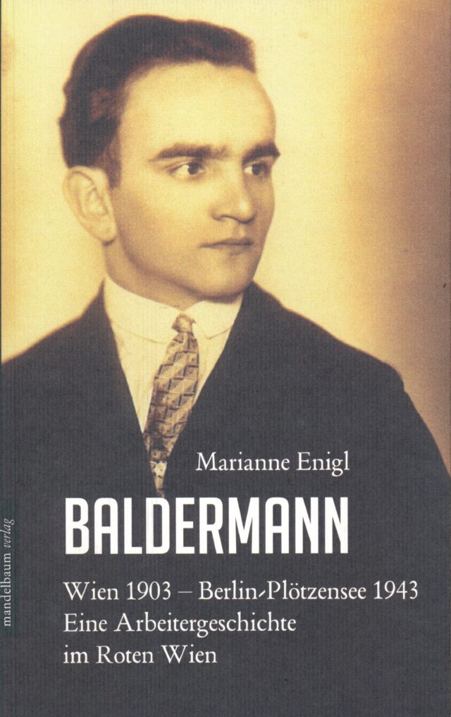 Publikation: Marianne Enigl Baldermann Wien 1903-Berlin/Plötzensee 1943 - Eine Arbeitergeschichte im roten Wien, Bezirksmuseum Brigittenau